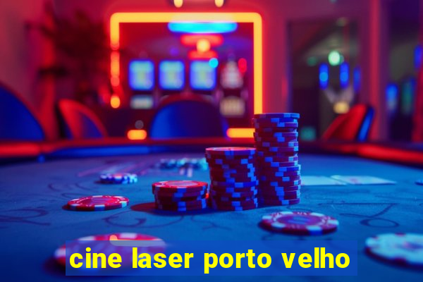 cine laser porto velho